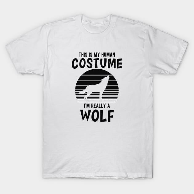 Wolf - This is my human costume I'm really a wolf T-Shirt by KC Happy Shop